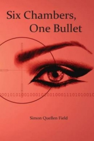 Книга Six Chambers, One Bullet Simon Quellen Field