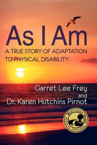 Livre As I Am, A True Story of Adaptation to Physical Disability Dr Karen Hutchins Pirnot