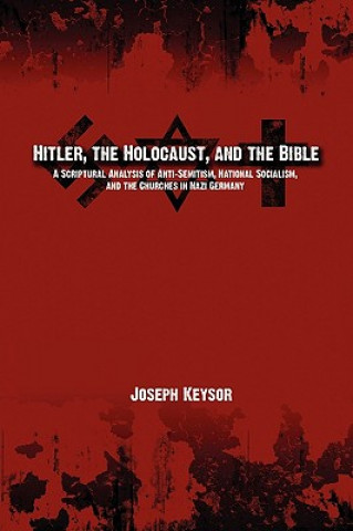 Livre Hitler, the Holocaust, and the Bible Joseph Keysor