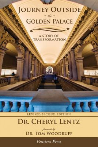 Könyv Journey Outside the Golden Palace; A Story of Transformation Dr Cheryl a Lentz