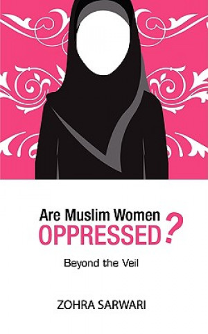 Kniha Are Muslim Women Oppressed? Zohra Sarwari