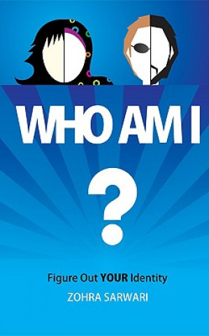 Książka Who Am I? Figure Out YOUR Identity Zohra Sarwari