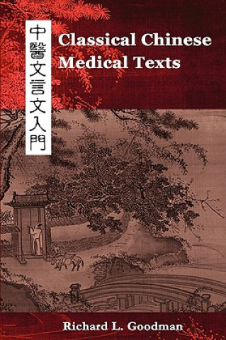 Knjiga Classical Chinese Medical Texts Richard L Goodman