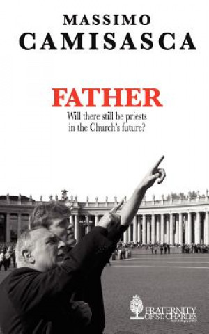 Książka Father. Will There Still be Priests in the Church's Future? Massimo Camisasca