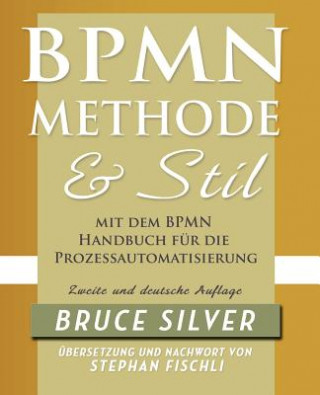 Knjiga BPMN Methode Und Stil Zweite Auglage Mit Dem BPMN Handbuch Fur Die Prozessautomatisierung Bruce Silver