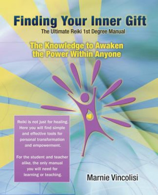 Книга Finding Your Inner Gift, the Ultimate 1st Degree Reiki Manual Marnie Vincolisi