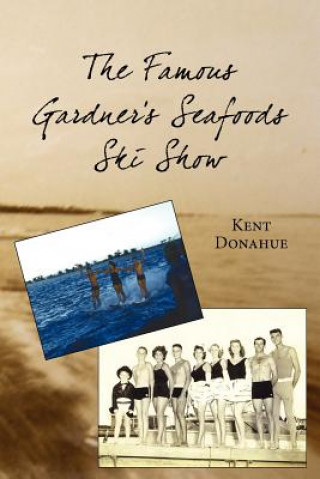 Βιβλίο Famous Gardner's Seafoods Ski Show Kent Donahue