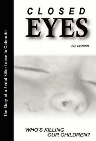 Könyv Closed Eyes-"Who's Killing Our Children?" Jim Benish