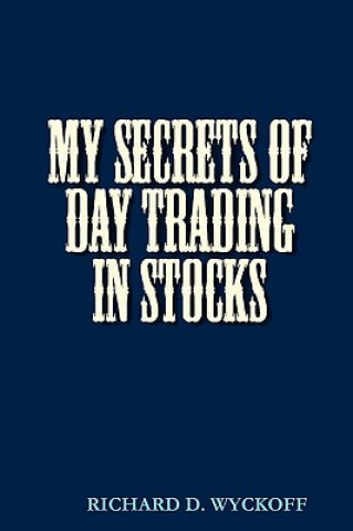 Könyv My Secrets of Day Trading in Stocks D Richard Wyckoff