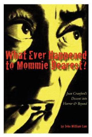 Kniha What Ever Happened to Mommie Dearest? John William Law