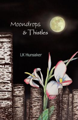 Kniha Moondrops & Thistles LK Hunsaker