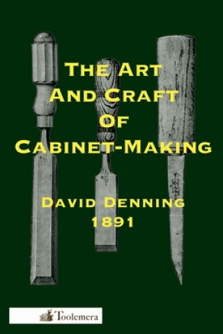 Kniha Art And Craft Of Cabinet-Making David Denning