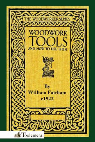 Book Woodwork Tools and How to Use Them William Fairham