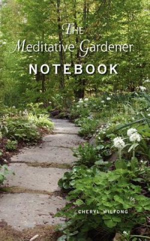 Kniha Meditative Gardener Notebook Cheryl Wilfong