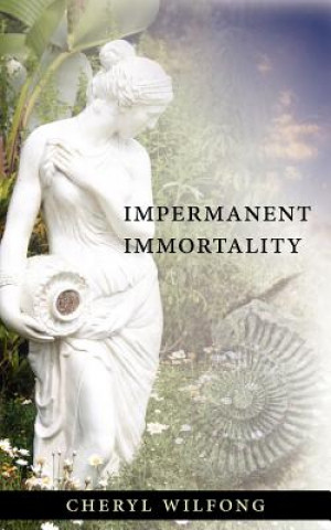 Kniha Impermanent Immortality Cheryl Wilfong