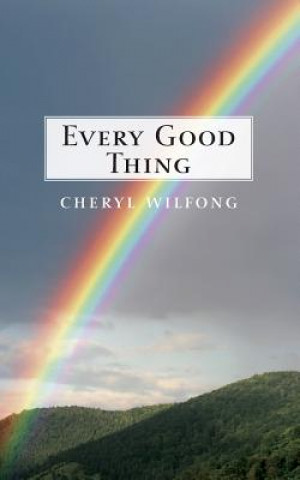 Knjiga Every Good Thing Cheryl Wilfong