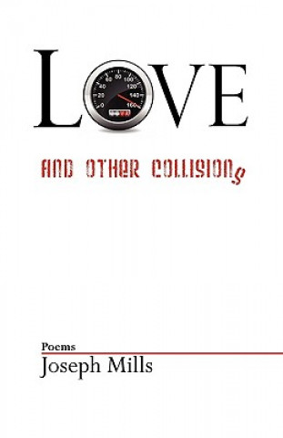 Carte Love and Other Collisions Joseph Mills