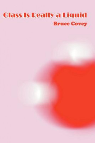 Книга Glass Is Really a Liquid Bruce Covey