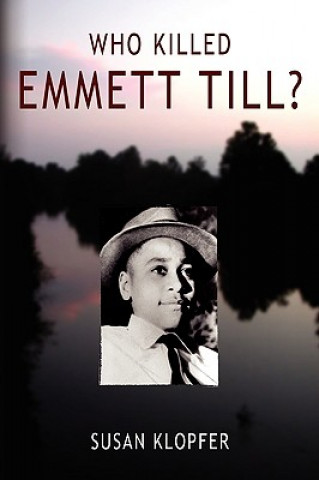 Book Who Killed Emmett Till M Susan Klopfer