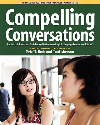 Book Compelling Conversations Questions and Quotations for Advanced Vietnamese English Language Learners Toni Aberson