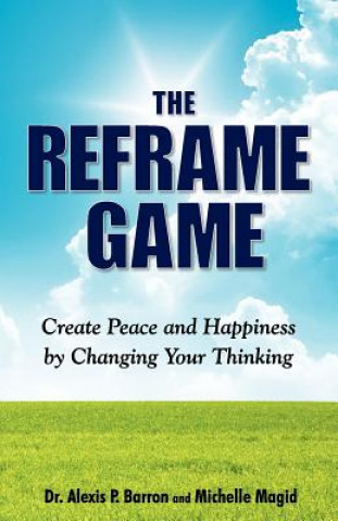 Книга REFRAME GAME Create Peace and Happiness by Changing Your Thinking Michelle Magid