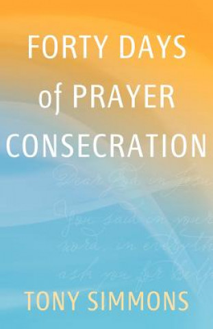 Kniha Forty Days of Prayer Consecration Tony Simmons