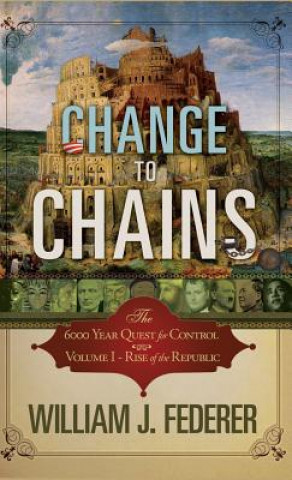 Könyv Change to Chains William J. Federer