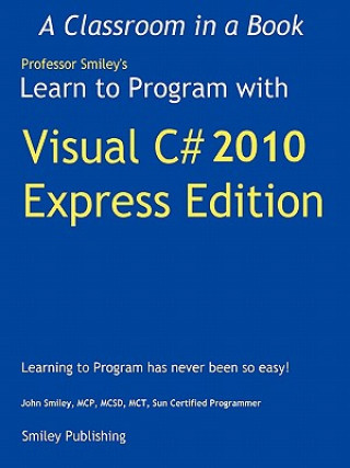 Książka Learn to Program with Visual C# 2010 Express John Smiley