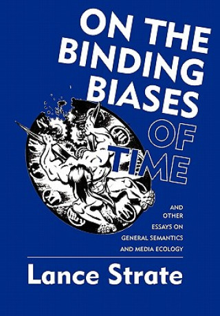 Книга On the Binding Biases of Time Associate Professor Lance Strate