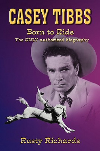 Książka Casey Tibbs - Born to Ride Rusty Richards