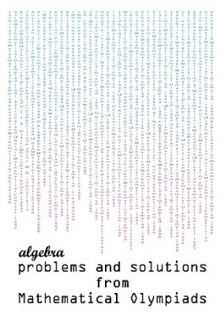 Book Algebra Problems and Solutions from Mathematical Olympiads Todev