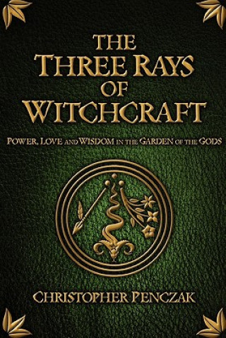 Kniha Three Rays of Witchcraft Christopher Penczak