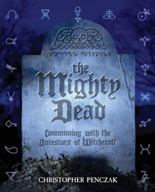 Kniha Mighty Dead Christopher Penczak
