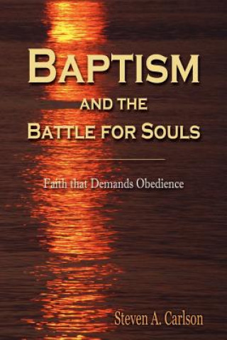 Carte Baptism and the Battle for Souls Steven A Carlson
