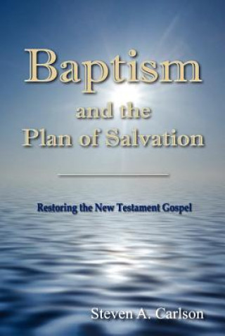 Kniha Baptism and the Plan of Salvation Steven A Carlson