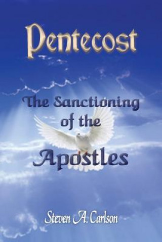 Kniha Pentecost - The Sanctioning of the Apostles Steven A Carlson