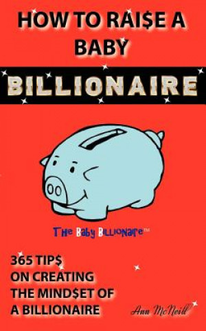 Книга How To Raise A Baby Billionaire Ann McNeill