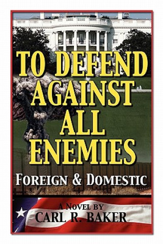 Buch To Defend Against All Enemies Carl R Baker