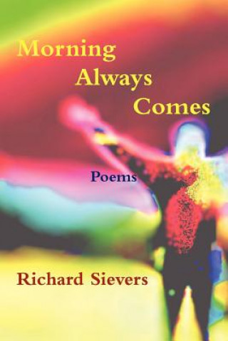 Kniha Morning Always Comes Richard Sievers