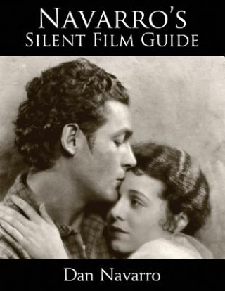 Könyv Navarro's Silent Film Guide Dan Navarro
