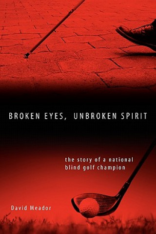 Knjiga Broken Eyes, Unbroken Spirit David Meador