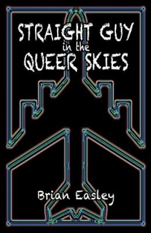 Książka Straight Guy in the Queer Skies Brian Easley