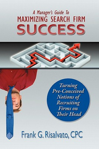 Carte Manager's Guide To Maximizing Search Firm Success Cpc Frank G Risalvato