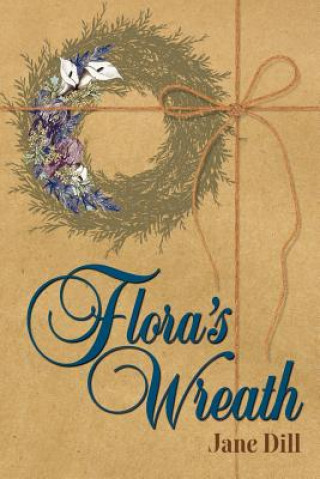 Kniha Flora's Wreath Jane E Dill