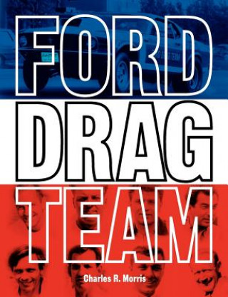 Kniha Ford Drag Team Charles R. Morris