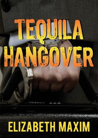 Libro Tequila Hangover Elizabeth Maxim