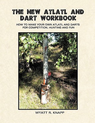 Könyv New Atlatl And Dart Workbook Wyatt R Knapp