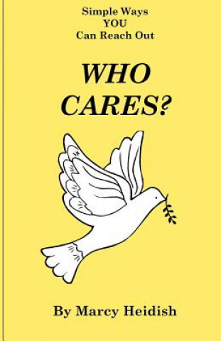 Buch Who Cares? Simple Ways YOU Can Reach Out Marcy Heidish