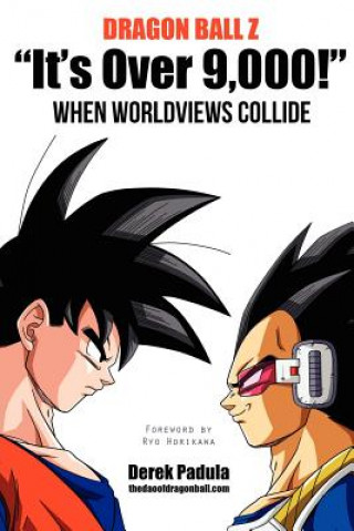 Книга Dragon Ball Z "It's Over 9,000!" When Worldviews Collide Derek Padula