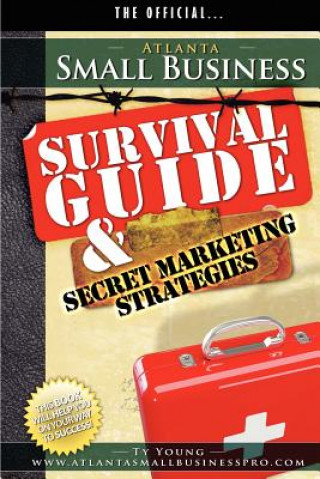 Kniha Atlanta Small Business Survival Guide and Secret Marketing Strategies Ty Young